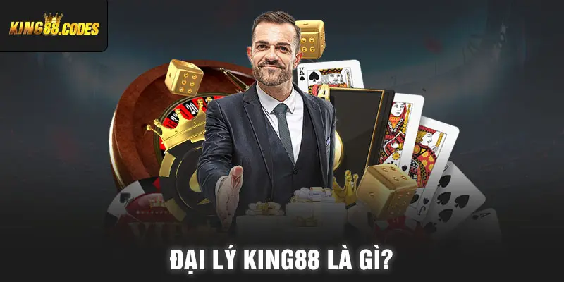 Đại lý King88 là gì?