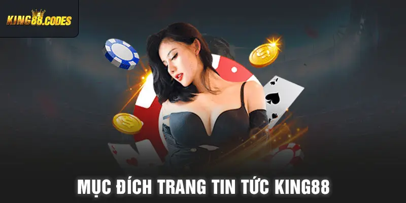 Mục đích trang tin tức King88