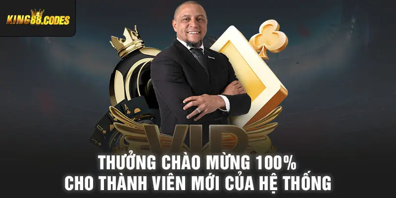 Thưởng chào mừng 100% cho thành viên mới của hệ thống